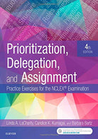 Prioritization. Delegation. and Assignment: Practice Exercises for the NCLEX Examination