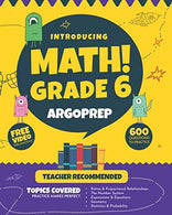 Introducing MATH! Grade 6 by ArgoPrep: 600+ Practice Questions + Comprehensive Overview of Each Topic + Detailed Video Explanations Included  | 6th