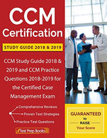 CCM Certification Study Guide 2018 & 2019: CCM Study Guide 2018 & 2019 and CCM Practice Questions 2018-2019 for the Certified Case Managemen