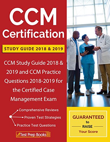 CCM Certification Study Guide 2018 & 2019: CCM Study Guide 2018 & 2019 and CCM Practice Questions 2018-2019 for the Certified Case Managemen
