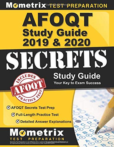 AFOQT Study Guide 2019-2020: AFOQT Secrets Test Prep. Full-Length Practice Test. Detailed Answer Explanations: (Updated to Cover the NEW Form T Outl