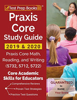 Praxis Core Study Guide 2019 & 2020: Praxis Core Math. Reading. and Writing (5732. 5712. 5722) [Core Academic Skills for Educators]