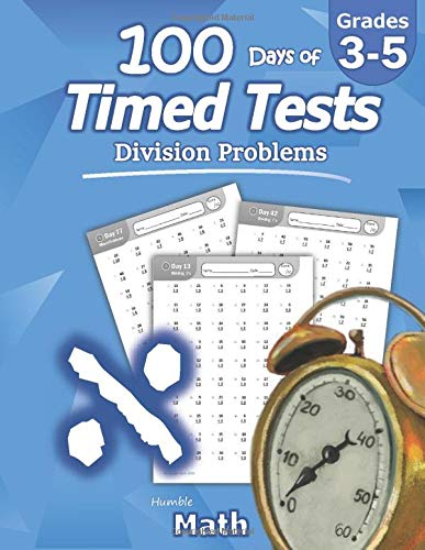 Humble Math - 100 Days of Timed Tests: Division: Grades 3-5. Math Drills. Digits 0-12. Reproducible Practice Problems