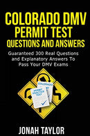 Colorado DMV Permit Test Questions And Answers: Over 350 Colorado DMV Test Questions and Explanatory Answers with Illustrations