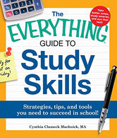 The Everything Guide to Study Skills: Strategies. tips. and tools you need to succeed in school!