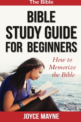 Bible Study Guide For Beginners: How To Memorize The Bible