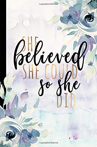She Believed She Could So She Did: Girl Boss Journal. Graduate Gifts For Her To Write In. Journal Diary. Graduate Notebook. Graduation Gifts For Her