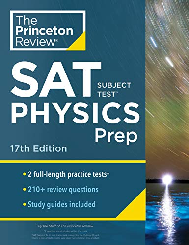 Princeton Review SAT Subject Test Physics Prep. 17th Edition: Practice Tests + Content Review + Strategies & Techniques (College Test Preparatio