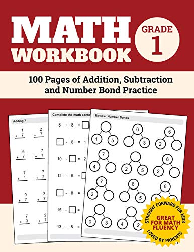 Math Workbook Grade 1: 100 Pages of Addition. Subtraction and Number Bond Practice (Number Bond Workbook)