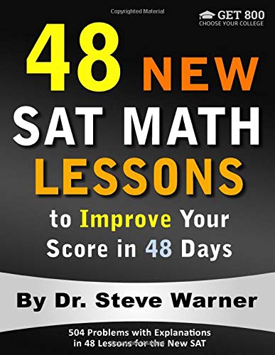 48 New SAT Math Lessons to Improve Your Score in 48 Days: 504 Problems with Explanations in 48 Lessons for the New SAT