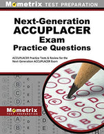 Next-Generation ACCUPLACER Practice Questions: ACCUPLACER Practice Tests & Review for the Next-Generation ACCUPLACER Placement Tests