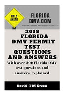 2018 Florida DMV Permit Test Questions And Answers: Over 200 Florida DMV Test Questions Answered and Explained
