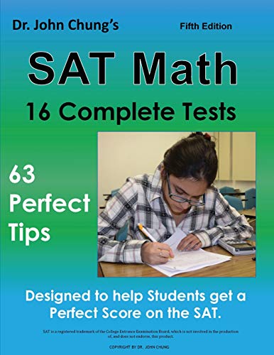 Dr. John Chung's SAT Math Fifth Edition: 63 Perfect Tips and 16 Complete Tests