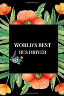 World's Best Driver: Thank You Gift For A School Bus Driver|Gag Gift For Professional Drivers| Cute Journal For Male & Female Driver. Licensed D