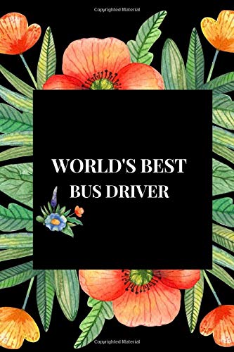 World's Best Driver: Thank You Gift For A School Bus Driver|Gag Gift For Professional Drivers| Cute Journal For Male & Female Driver. Licensed D