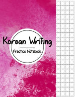 Korean Writing Practice Notebook: Hangul Manuscript Paper. Korean Hangul Writing Paper. Korean Practice Notebooks. Graph Paper. Handwriting Workbook