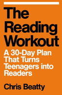 The Reading Workout: A 30-Day Plan That Turns Teenagers into Readers