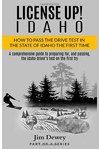 License Up! Idaho: How to Pass the Drive Test in the State of Idaho the First Time