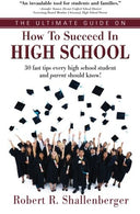 The Ultimate Guide on How to Succeed in High School: 30 Fast Tips Every High School and Their Parents Should Know