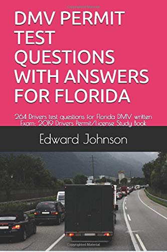 DMV PERMIT TEST QUESTIONS WITH ANSWERS FOR FLORIDA: 264 Drivers test questions for Florida DMV written Exam: 2019 Drivers Permit/License Study Book