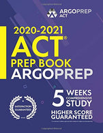 ACT Prep Book 2020-2021 by ArgoPrep: 5 Weeks Comprehensive Study - Higher Score Guaranteed | Strategies + Practice + Review | ACT Prep book 2020-202