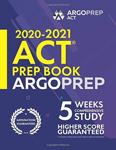 ACT Prep Book 2020-2021 by ArgoPrep: 5 Weeks Comprehensive Study - Higher Score Guaranteed | Strategies + Practice + Review | ACT Prep book 2020-202