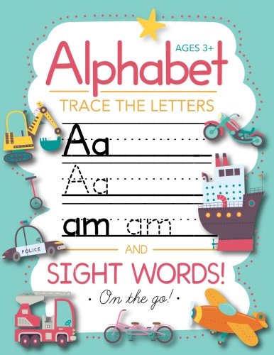 Trace Letters Of The Alphabet and Sight Words (On The Go): Preschool Practice Handwriting Workbook: Pre K. Kindergarten and Kids Ages 3-5 Reading An