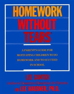 Homework Without Tears: A Parent's Guide For Motivating Children To Do Homework and To Succeed in School by Lee and Lee Hausner Canter (1988-05-03)