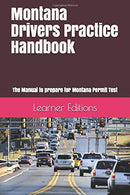 Montana Drivers Practice Handbook: The Manual to prepare for Montana Permit Test - More than 300 Questions and Answers