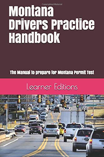 Montana Drivers Practice Handbook: The Manual to prepare for Montana Permit Test - More than 300 Questions and Answers