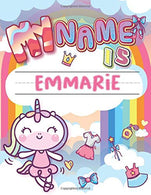 My Name is Emmarie: Personalized Primary Tracing Book / Learning How to Write Their Name / Practice Paper Designed for Kids in Preschool and Kinderg