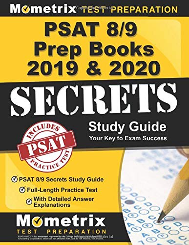PSAT 8/9 Prep Books 2019 & 2020: PSAT 8/9 Secrets Study Guide. Full-Length Practice Test with Detailed Answer Explanations: [Includes Step-by-St