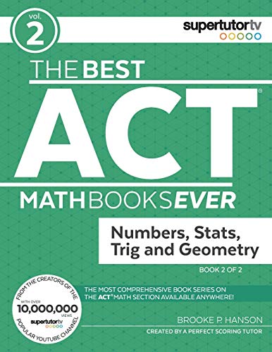 The Best ACT Math Books Ever. Book 2: Numbers. Stats. Trig and Geometry