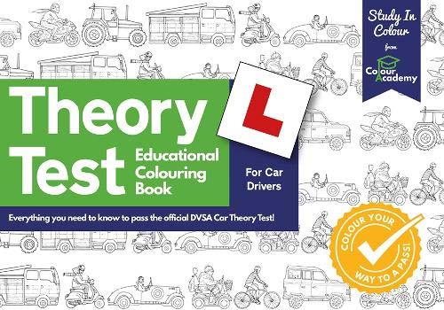 The Theory Test Educational Colouring Book: Everything you need to know to pass the official DVSA Car Theory Test! (Study in Colour)