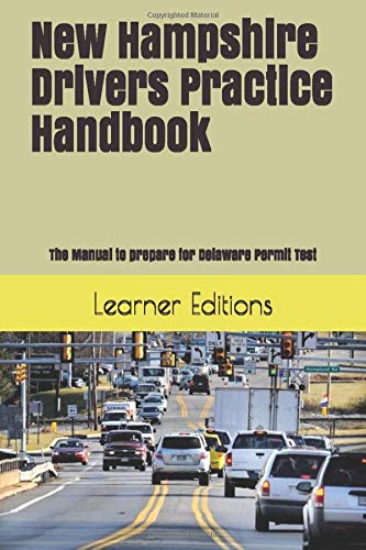 New Hampshire Drivers Practice Handbook: The Manual to prepare for Delaware Permit Test - More than 300 Questions and Answers