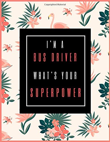 I'm A BUS DRIVER. What's Your Superpower?: 2020-2021 Planner for Bus Driver. 2-Year Planner With Daily. Weekly. Monthly And Calendar (January 2020 t