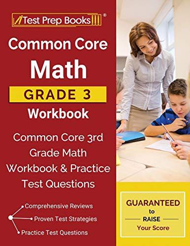 Common Core Math Grade 3 Workbook: Common Core 3rd Grade Math Workbook & Practice Test Questions