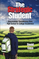 The Strategic Student: Successfully Transitioning from High School to College Academics
