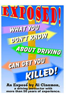 What You Don't Know About Driving Can Get You Killed: An expose of phony traffic laws and bad driving habits!
