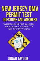 New Jersey DMV Permit Test Questions And Answers: Over 350 New Jersey DMV Test Questions and Explanatory Answers with Illustrations