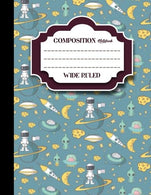 Composition Notebook: Wide Ruled: Composition Book for Kids. Blank Journal. Ruled Paper For Kids. Cute Space Cover. 8.5" x 11". 200 Pages.