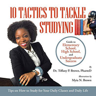 10 Tactics to Tackle Studying: Guide to Elementary School. High School. and Undergraduate Success Ages 11+
