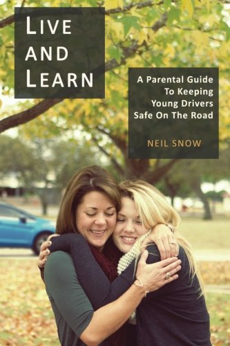 Live and Learn: A parental gude to keeping young drivers safe on the road