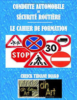 CONDUITE AUTOMOBILE ET SÉCURITÉ ROUTIÈRE: LE CAHIER DE FORMATION (French Edition)