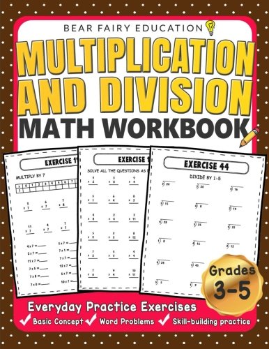 Multiplication and Division Math Workbook for 3rd 4th 5th Grades: Everyday Practice Exercises. Basic Concept. Word Problem. Skill-Building practice