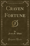 Craven Fortune (Classic Reprint)