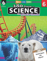180 Days of Science: Grade 6 - Daily Science Workbook for Classroom and Home. Cool and Fun Interactive Practice. Elementary School Level Activities