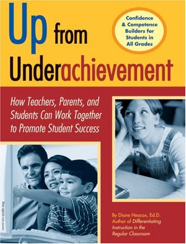 Up from Underachievement: How Teachers. Students. and Parents Can Work Together to Promote Student Success