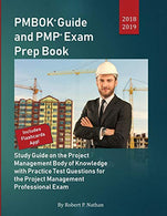 PMBOK Guide and PMP Exam Prep Book 2018-2019: Study Guide on the Project Management Body of Knowledge with Practice Test Questions for the Project M