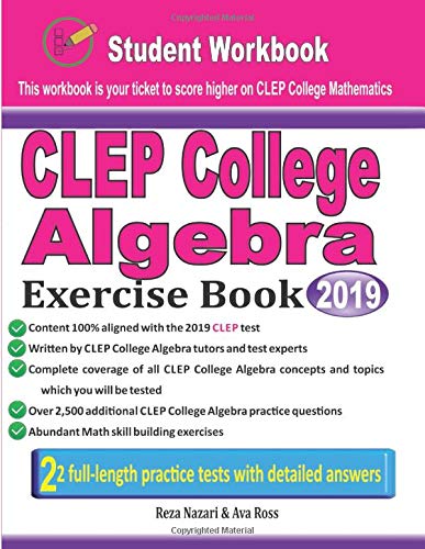 CLEP College Algebra Exercise Book: Student Workbook and Two Realistic CLEP College Algebra Tests